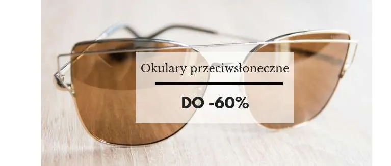 Okulary przeciwsłonecze do -60% taniej!